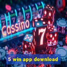 5 win app download